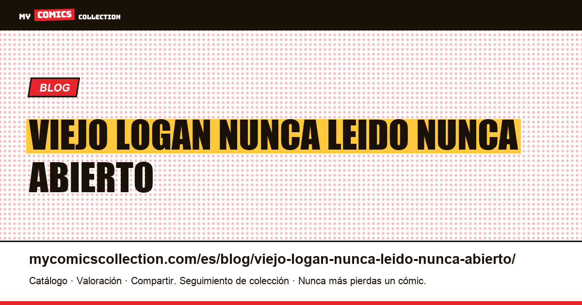 Viejo Logan: “nunca leído, nunca abierto” no describe ninguna condición — ilustración del artículo