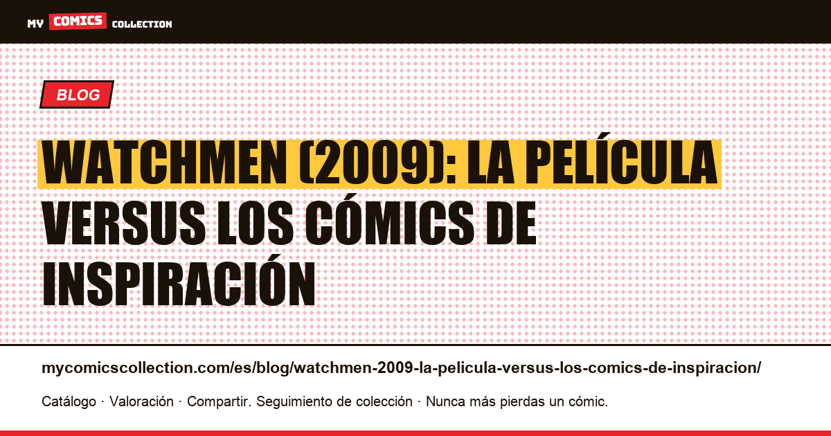 Watchmen (2009): la película versus los cómics de inspiración — ilustración del artículo