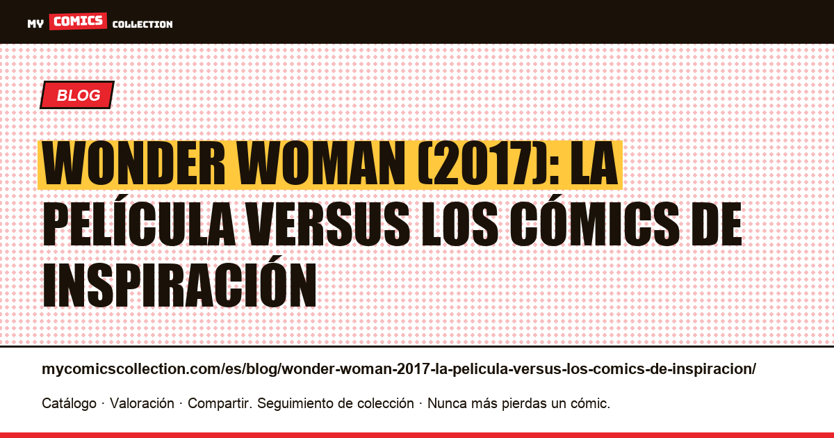 Wonder Woman (2017): la película versus los cómics de inspiración — ilustración del artículo