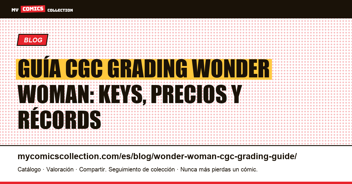 Guía de CGC grading de Wonder Woman: keys, precios y récords, ilustración del artículo
