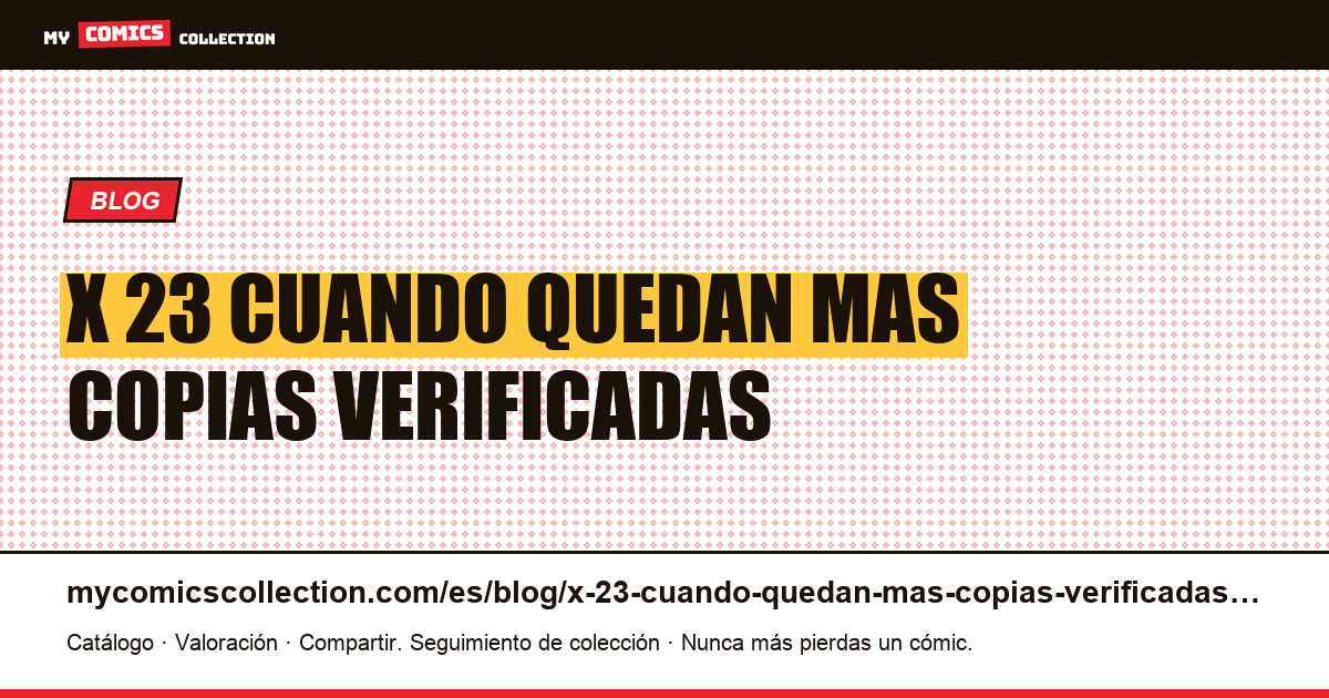 X-23: cuando quedan más copias verificadas que copias ordinarias — ilustración del artículo