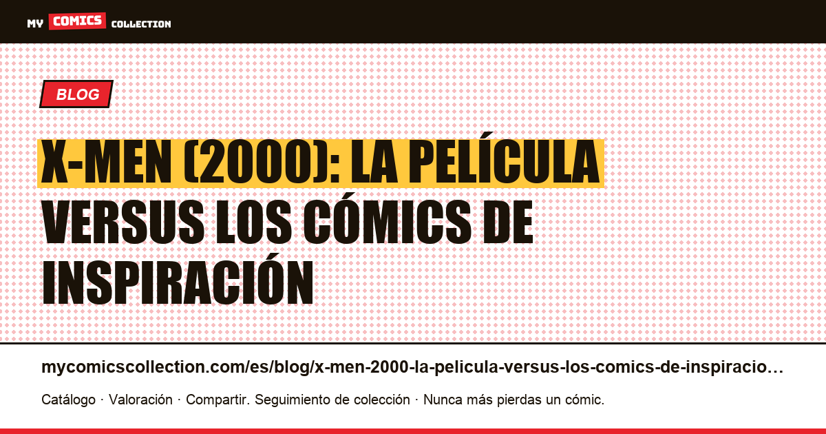 X-Men (2000): la película versus los cómics de inspiración — ilustración del artículo
