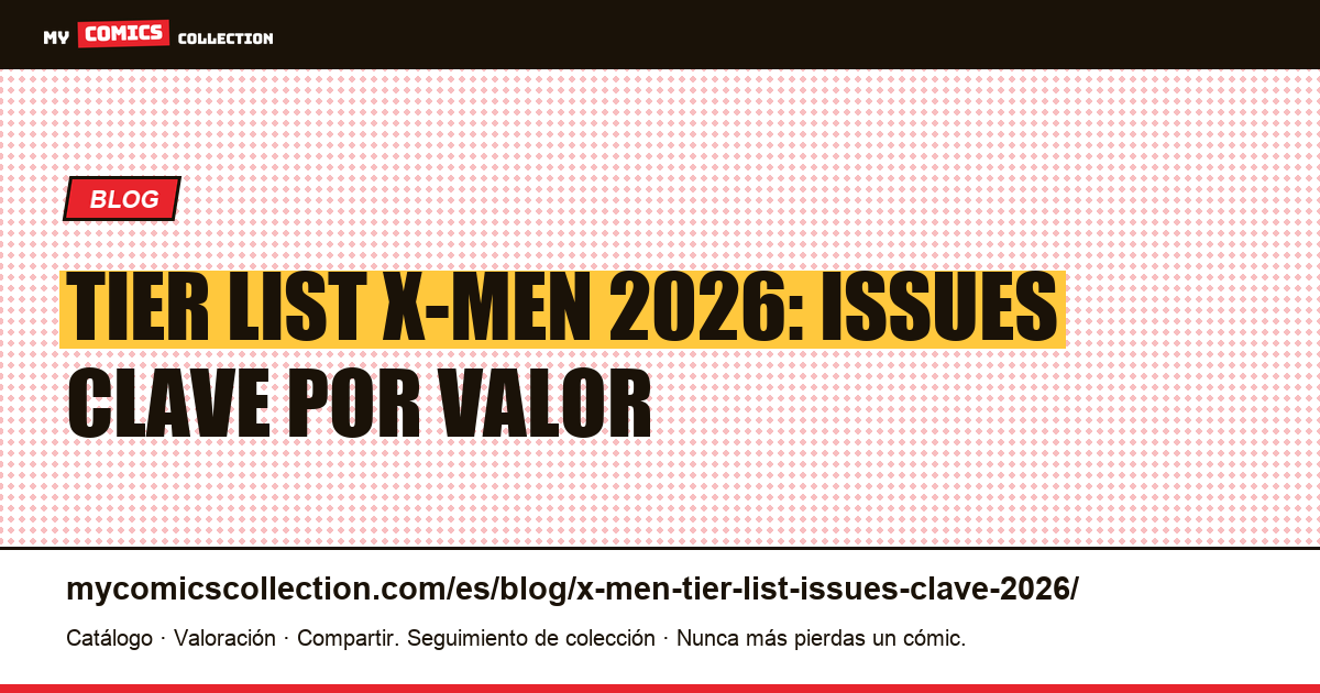 Tier List X-Men 2026: los issues clave clasificados por valor, ilustración del artículo