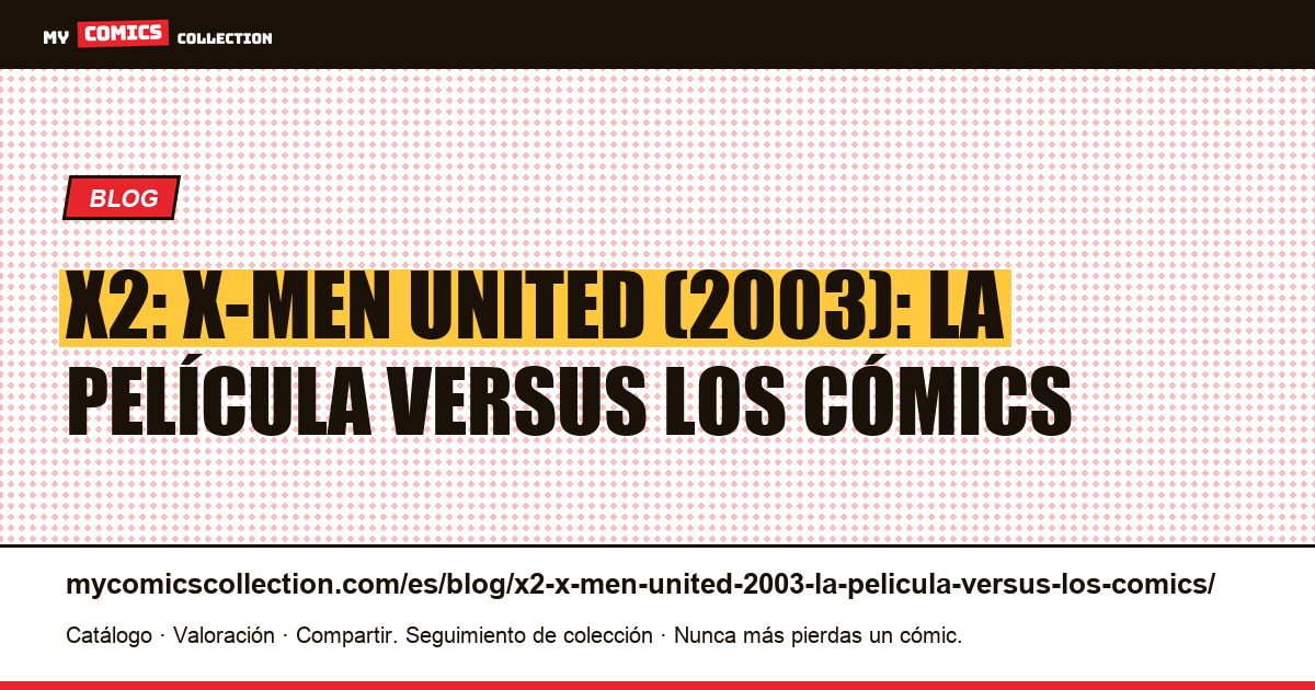 X2: X-Men United (2003): la película versus los cómics — ilustración del artículo