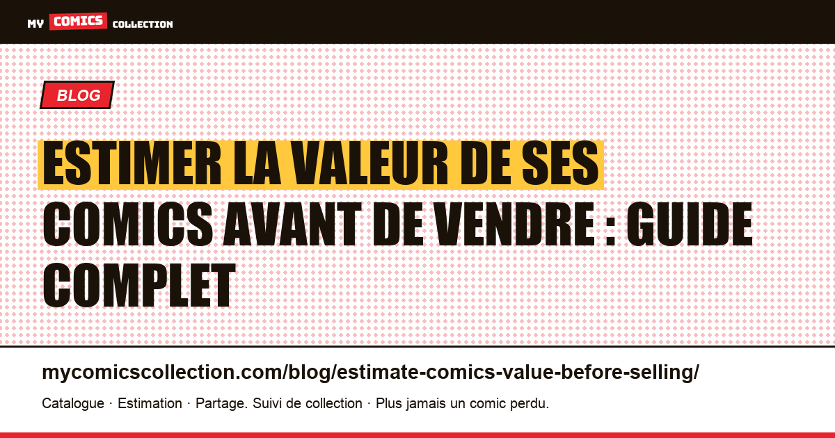 Estimer la valeur de ses comics avant de vendre : guide complet, illustration article