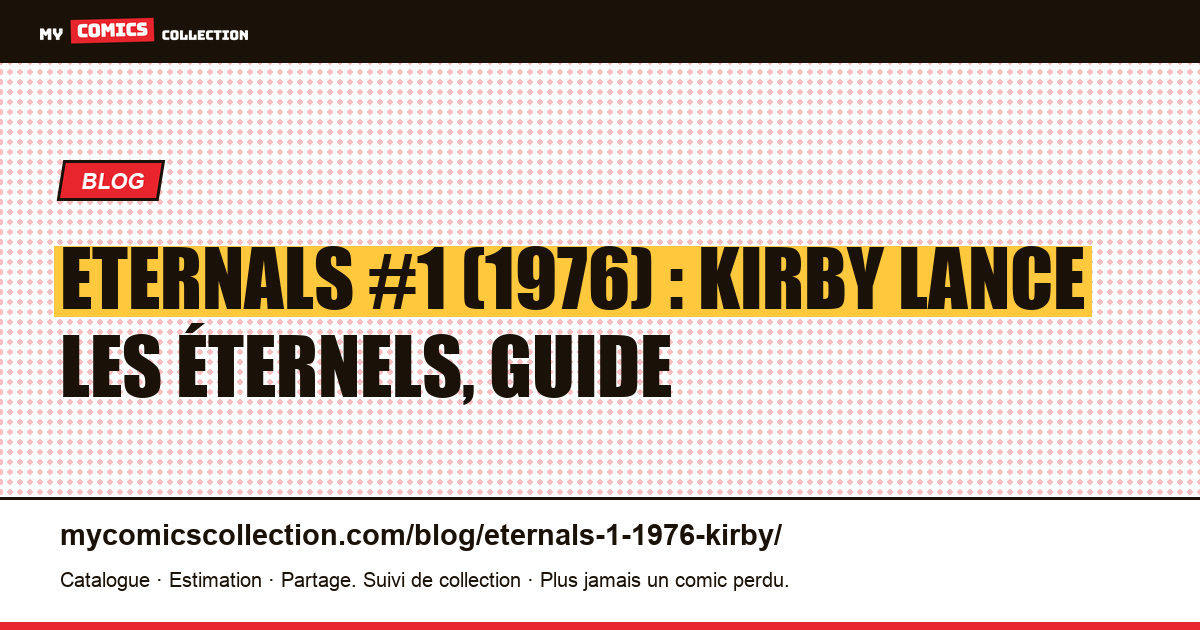 Eternals #1 (1976) : Jack Kirby lance les Éternels, guide du numéro clé, illustration article
