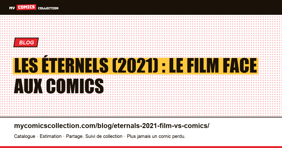 Les Éternels (2021) : le film face aux comics d'inspiration — illustration article