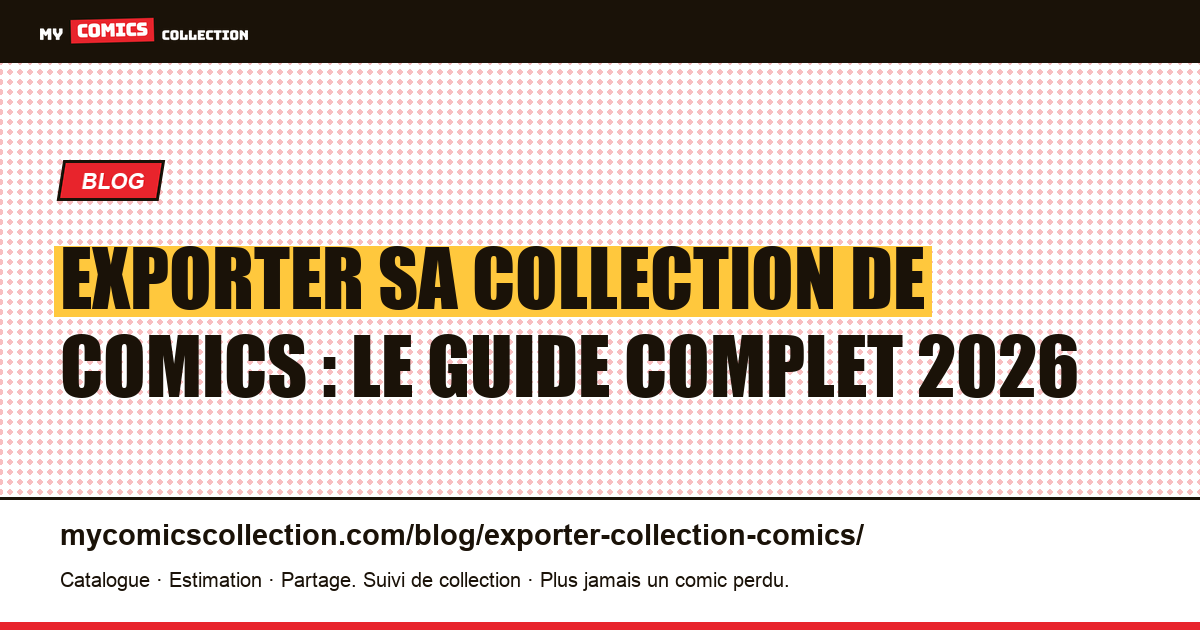 Exporter sa collection de comics : le guide complet en 2026, illustration article