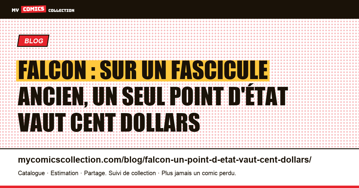 Falcon : sur un fascicule ancien, un seul point d'état vaut cent dollars — illustration article