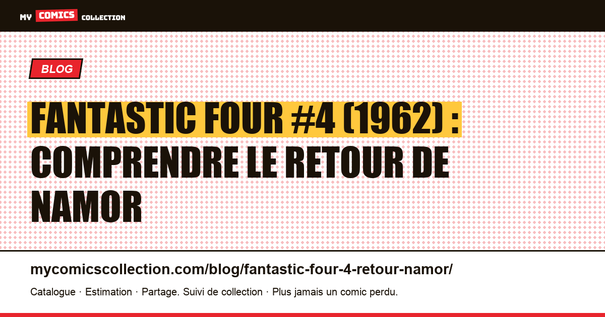 Fantastic Four #4 (1962) : le retour de Namor, pas sa création, illustration article
