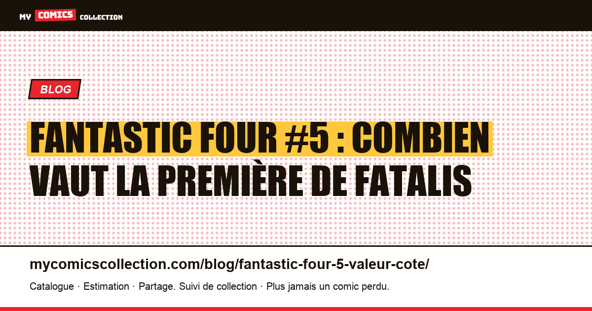 Fantastic Four #5 : combien vaut la première de Fatalis en 2026 — illustration article