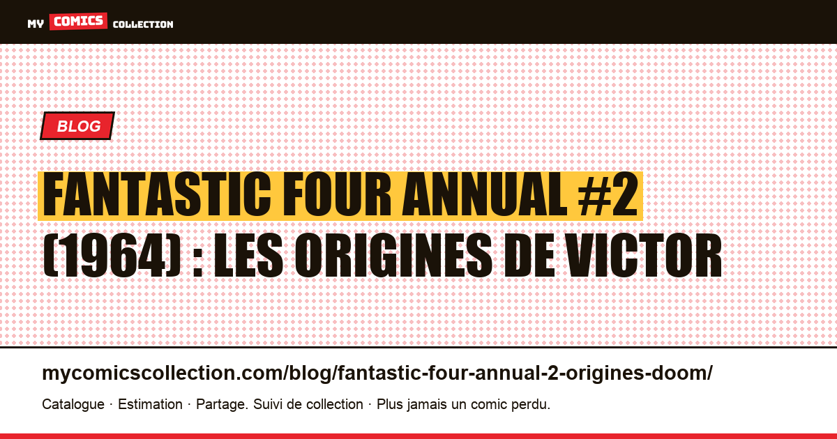 Fantastic Four Annual #2 (1964) : les origines de Victor Von Fatalis — illustration article