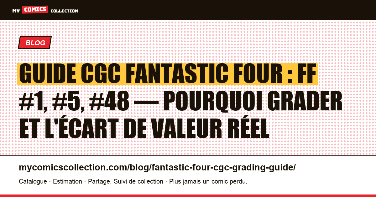 Guide CGC pour les Fantastic Four : quelles clés faire grader et pourquoi, illustration article