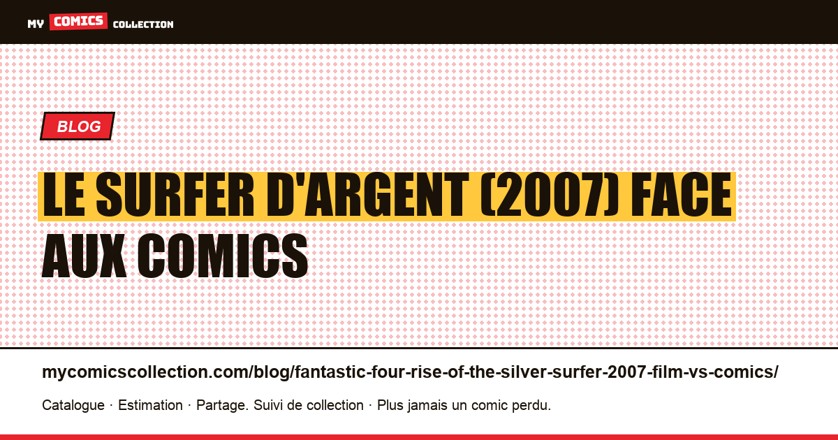 Les Quatre Fantastiques et le Surfer d'Argent (2007) : le film face aux comics — illustration article