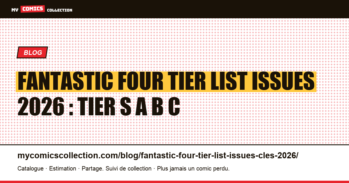 Fantastic Four tier list issues 2026 : Tier S A B C — illustration article