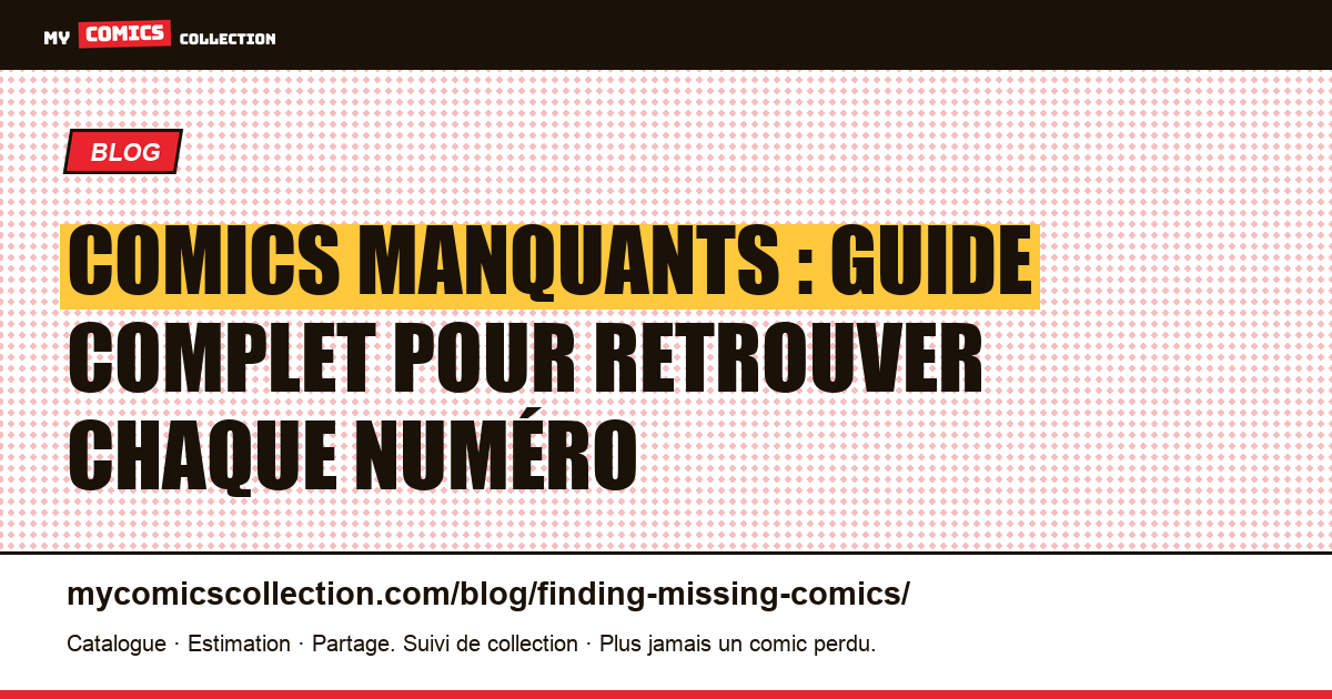 Comics Manquants : le Guide pour Retrouver Chaque Numéro — illustration article