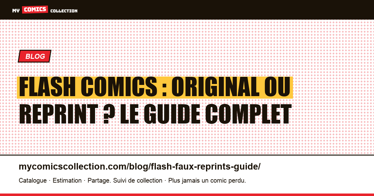 Flash Comics : comment distinguer un original d'un reprint ou d'une édition fac-similé, illustration article