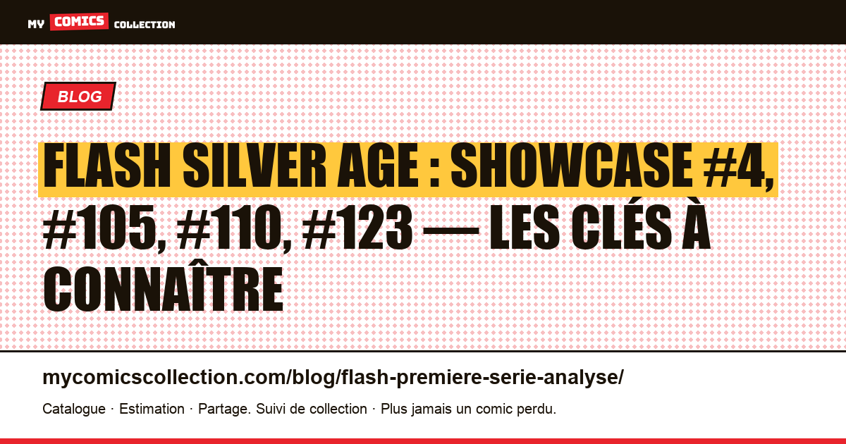 Flash Silver Age : Showcase #4 et les numéros clés de la première série, illustration article