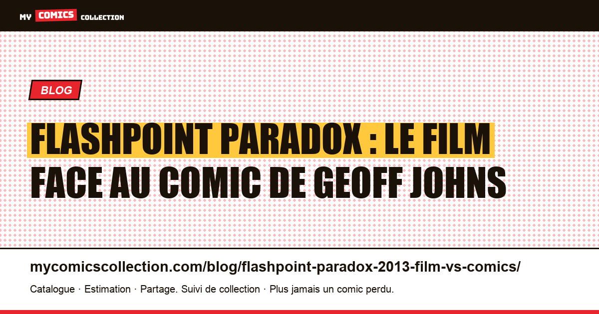 Flashpoint Paradox : le film face au comic de Geoff Johns — illustration article