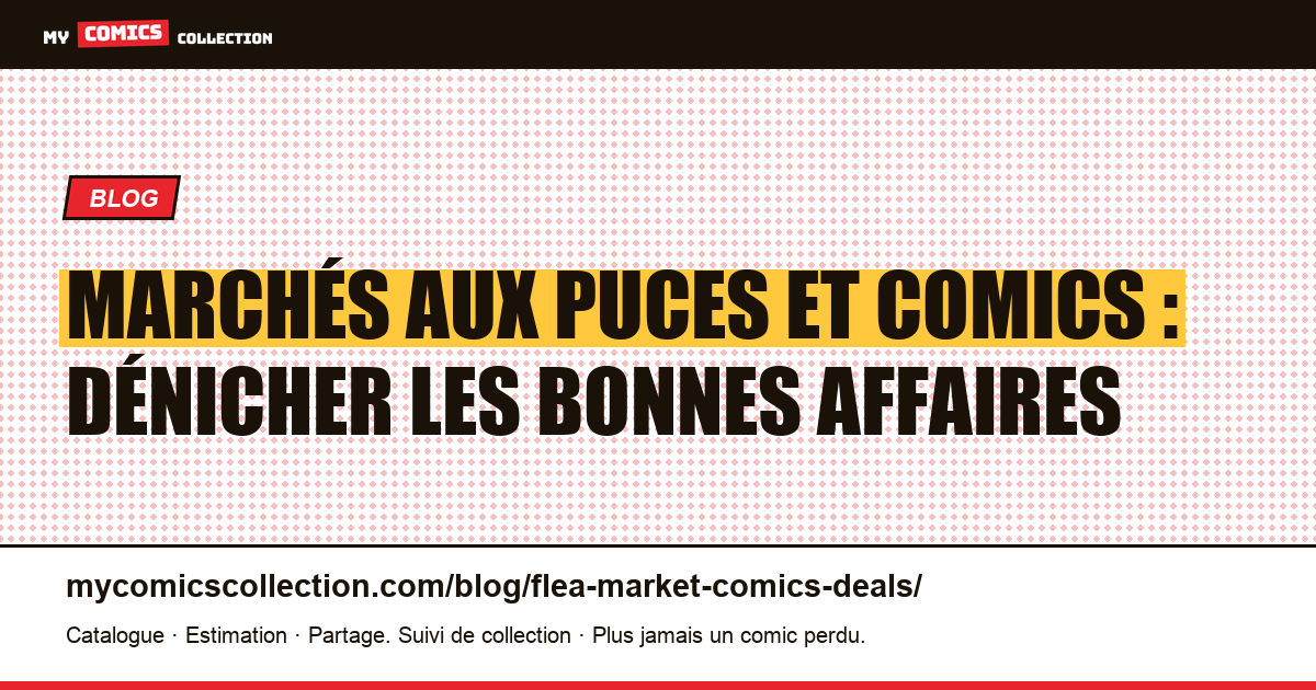 Marchés aux puces et comics : dénicher les bonnes affaires, illustration article