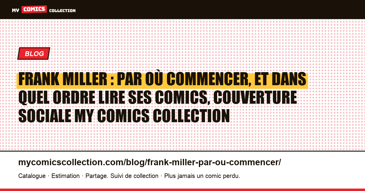 Frank Miller : par où commencer, et dans quel ordre lire ses comics, illustration article