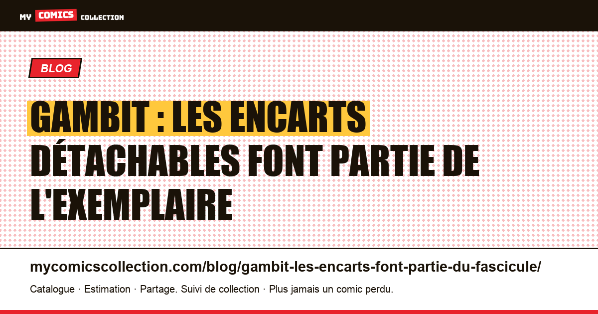 Gambit : les encarts détachables font partie de l'exemplaire — illustration article