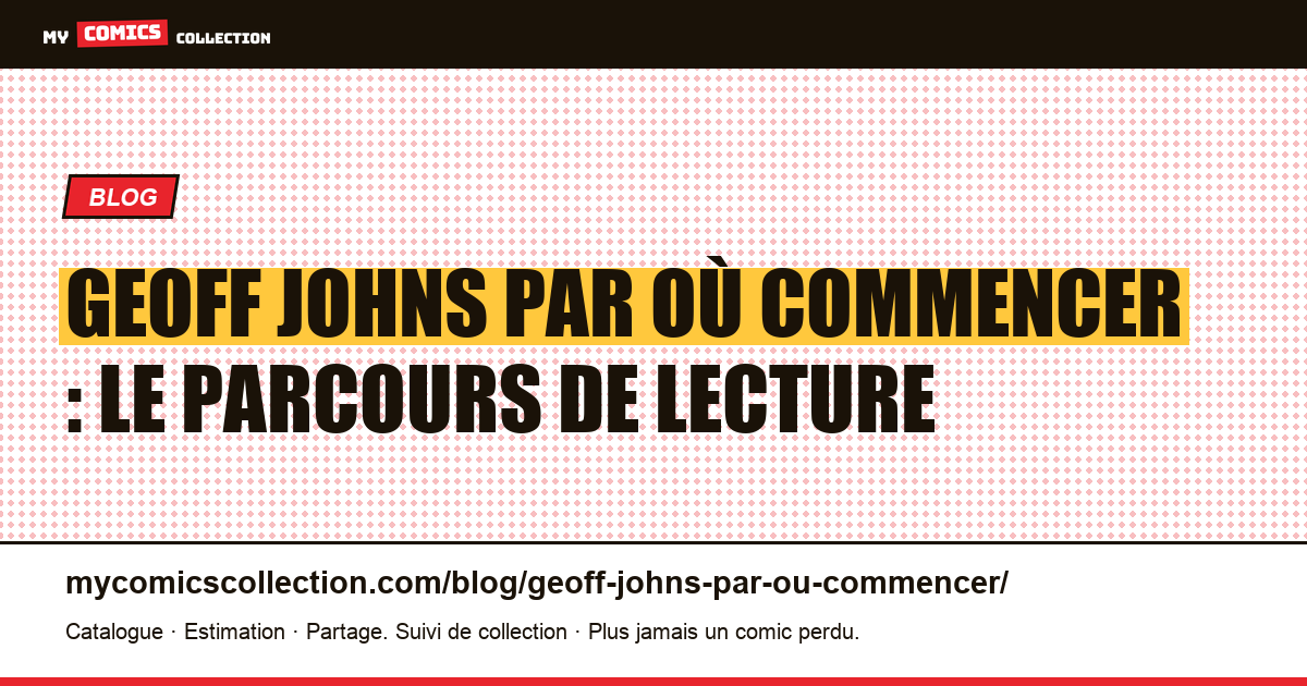 Geoff Johns par où commencer : le parcours de lecture en six étapes, illustration article