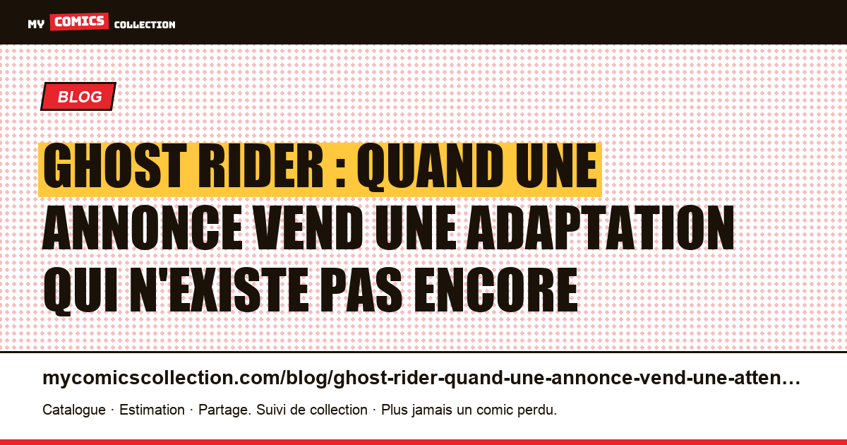Ghost Rider : quand une annonce vend une adaptation qui n'existe pas encore — illustration article