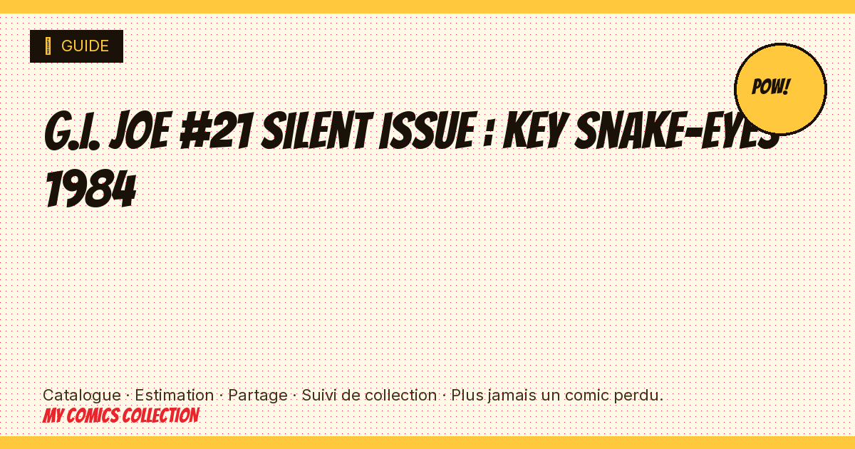 G.I. Joe #21 silent issue : key Snake-Eyes 1984 — illustration article