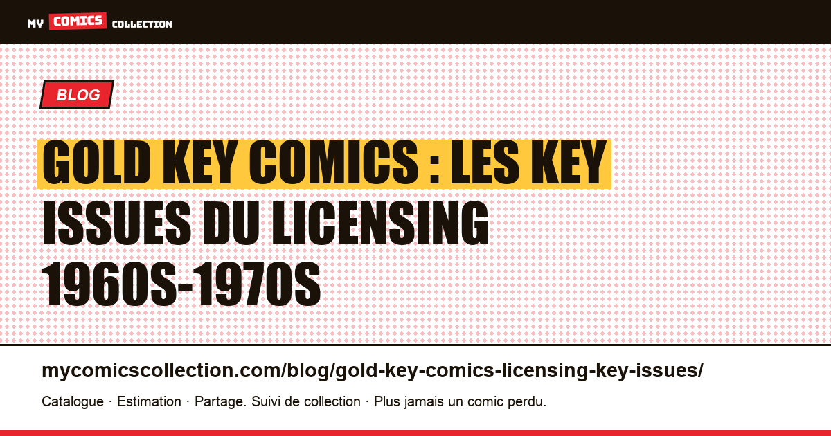 Gold Key Comics : les key issues du licensing 1960s-1970s à connaître — illustration article