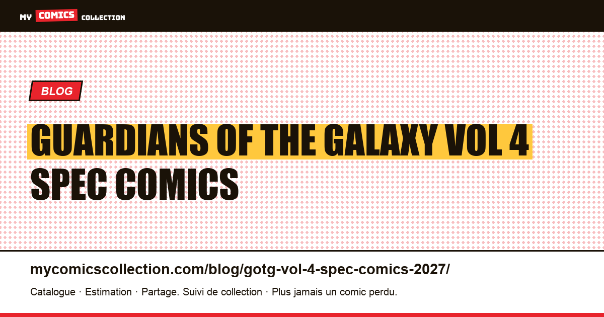 Guardians of the Galaxy Vol 4 spec comics : 5 issues à surveiller — illustration article