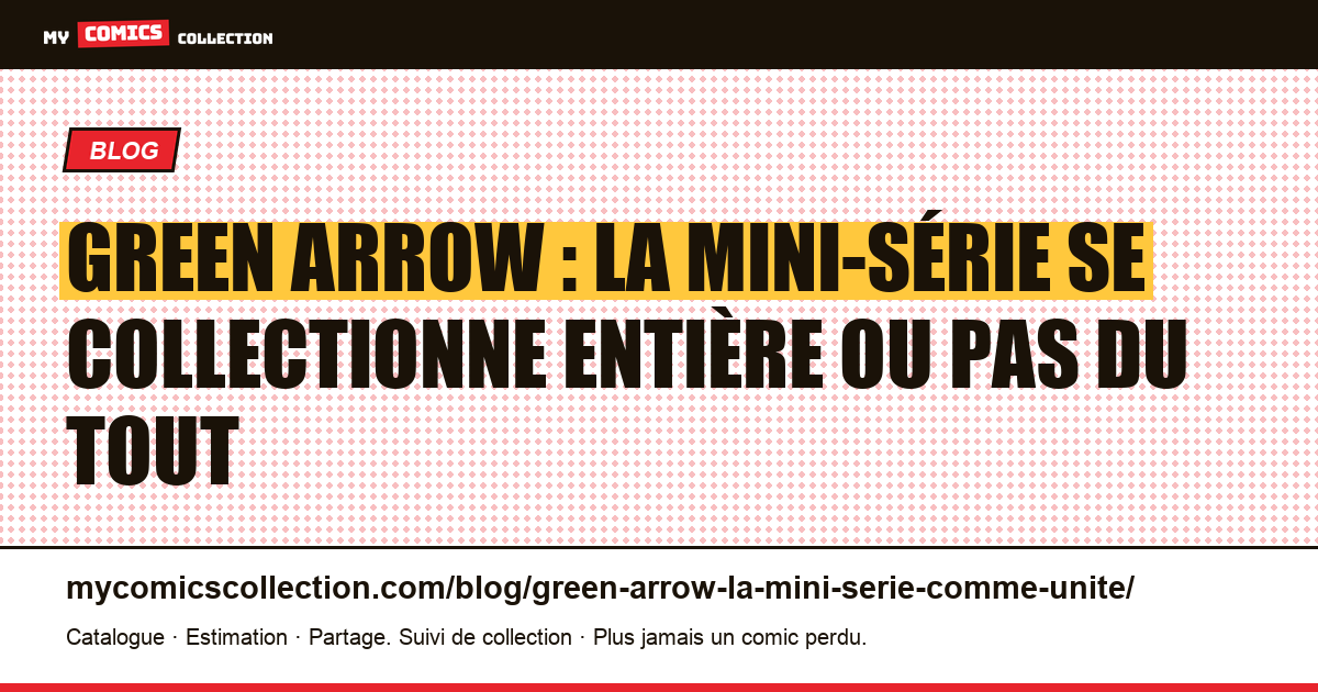 Green Arrow : la mini-série se collectionne entière ou pas du tout — illustration article