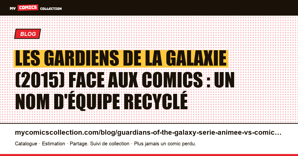 Les Gardiens de la Galaxie (2015) face aux comics : un nom d'équipe recyclé — illustration article