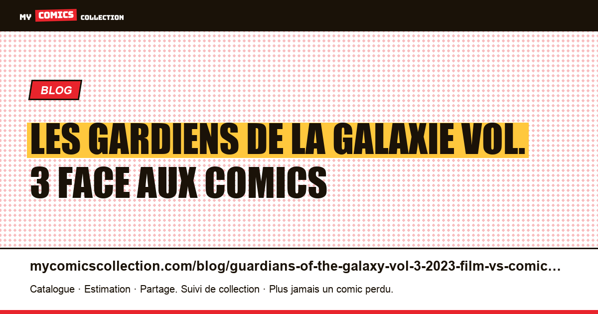 Les Gardiens de la Galaxie Vol. 3 (2023) : face aux comics — illustration article