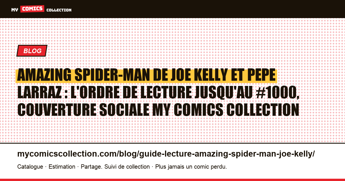 Amazing Spider-Man de Joe Kelly et Pepe Larraz : l'ordre de lecture jusqu'au #1000, illustration article