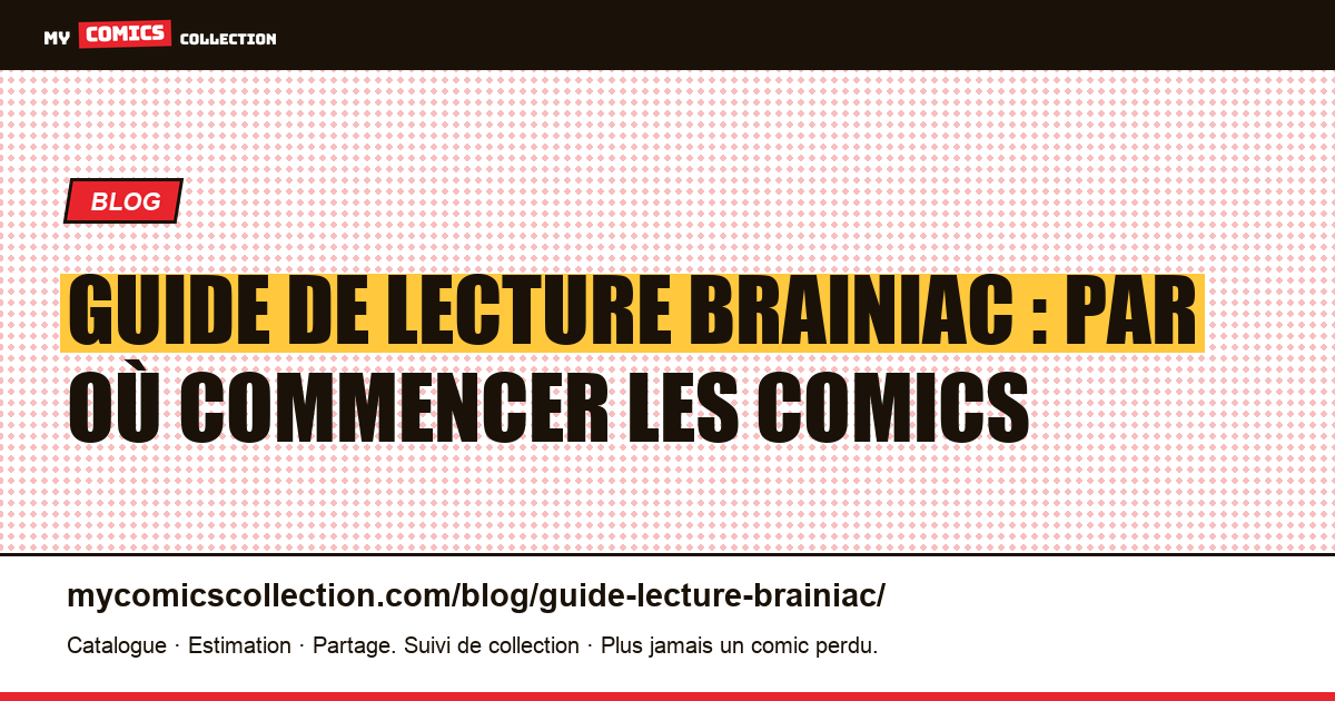 Guide de lecture Brainiac : par où commencer les comics — illustration article