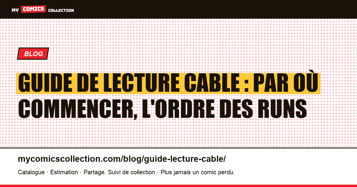 Guide de lecture Cable : par où commencer, l'ordre des runs — illustration article