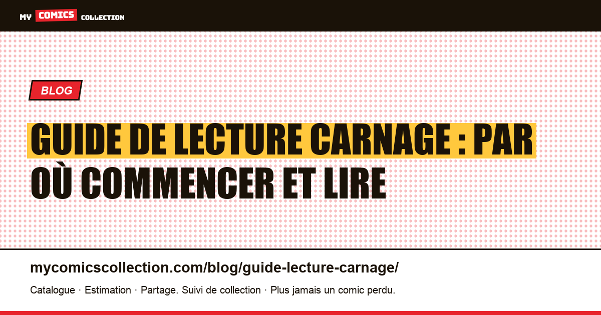Guide de lecture Carnage : par où commencer et lire — illustration article