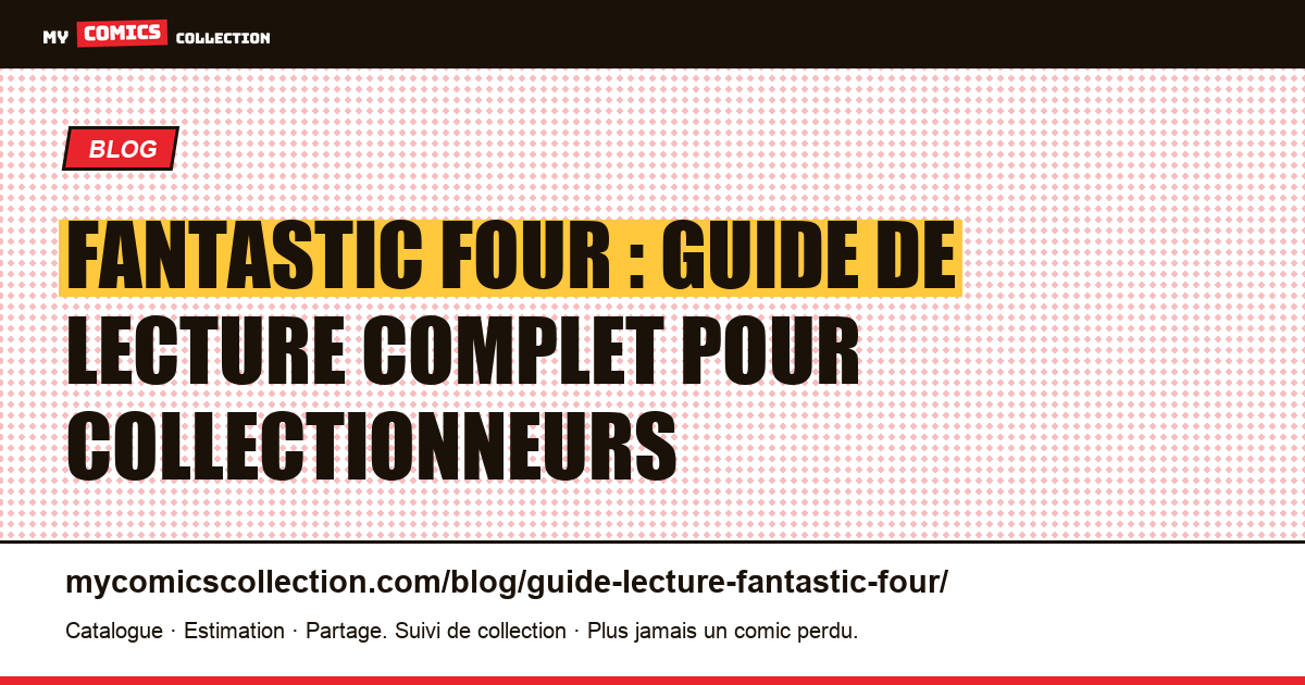 Guide de lecture Fantastic Four : par où commencer, dans quel ordre lire les grandes séries, illustration article