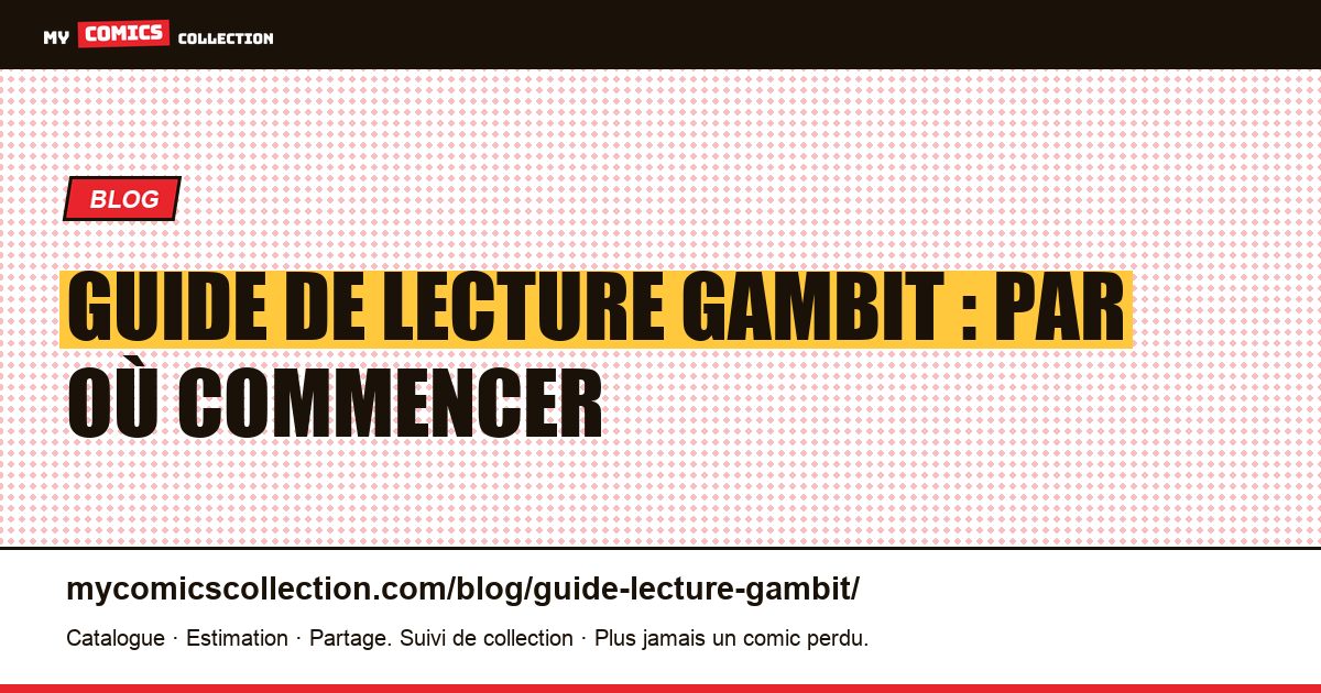 Guide de lecture Gambit : par où commencer — illustration article