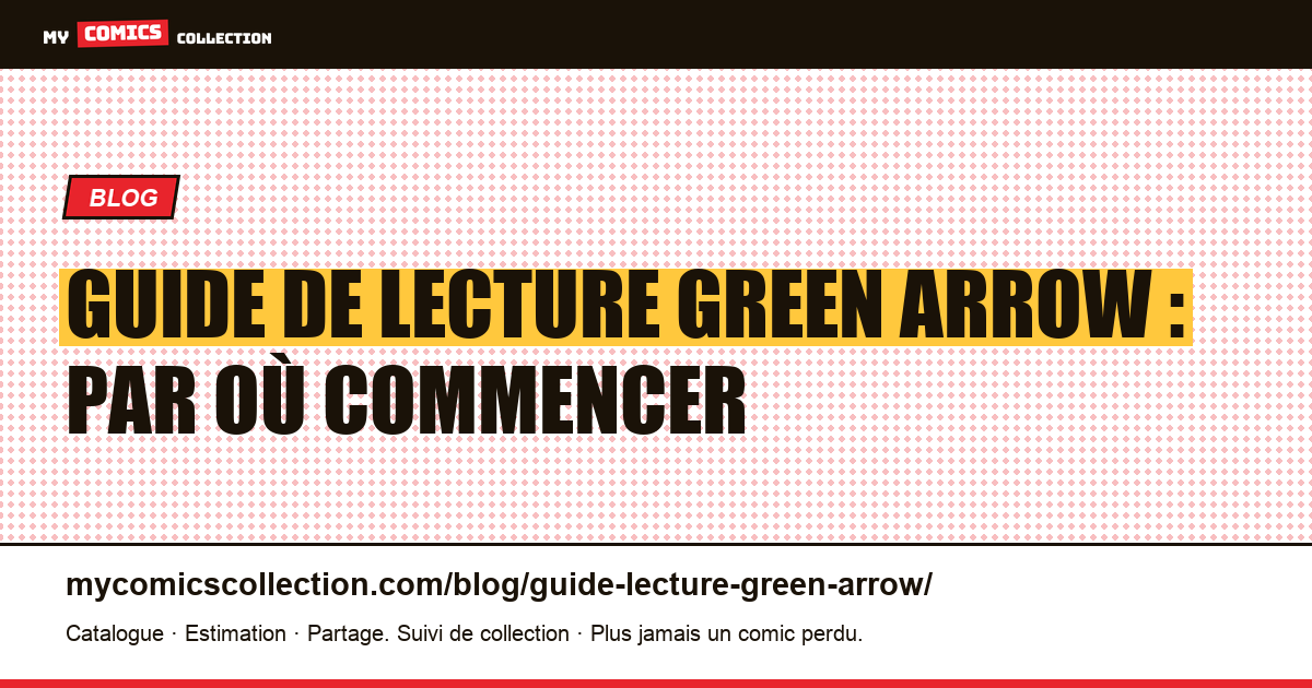 Guide de lecture Green Arrow : par où commencer — illustration article