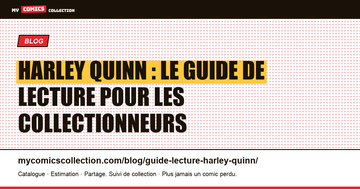 Guide de lecture Harley Quinn : par où commencer et quoi collectionner, illustration article