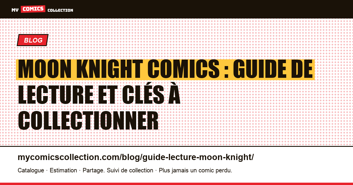 Moon Knight : guide de lecture complet : par où commencer ?, illustration article