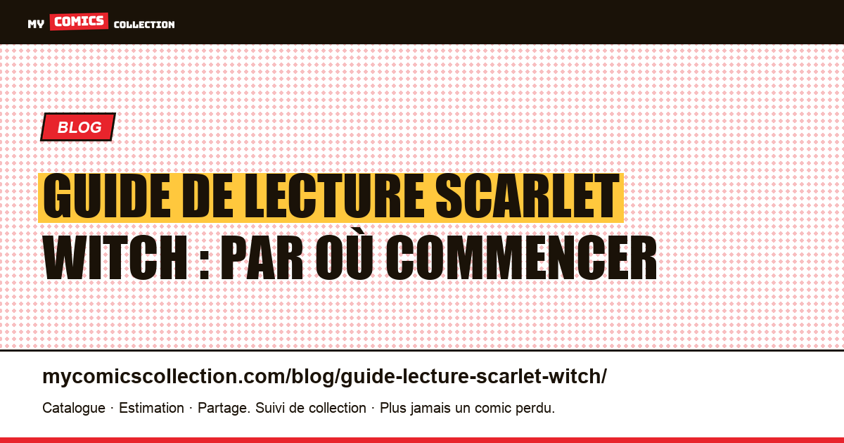Guide de lecture Scarlet Witch : par où commencer — illustration article