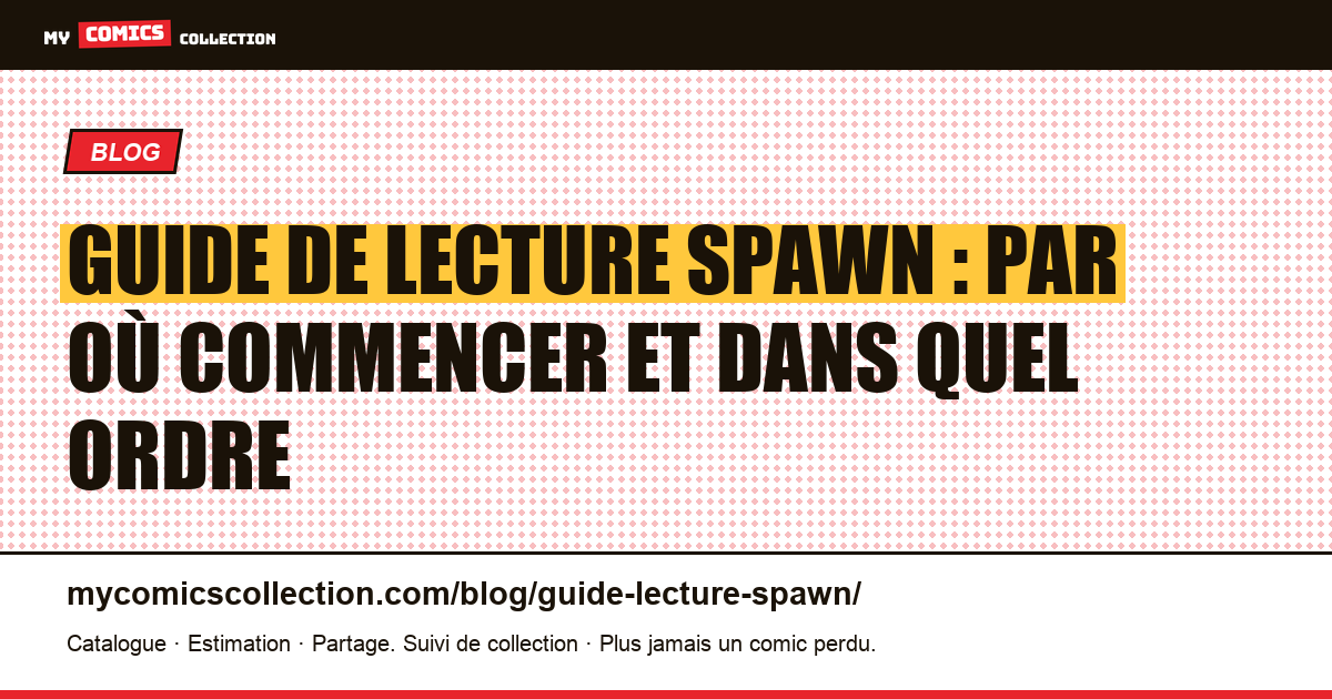Guide de lecture Spawn : par où commencer et dans quel ordre, illustration article