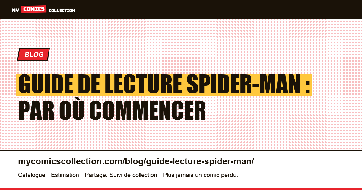 Guide de lecture Spider-Man : par où commencer — illustration article