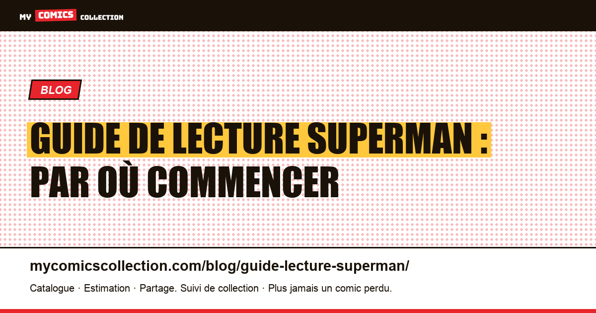 Guide de lecture Superman : par où commencer — illustration article