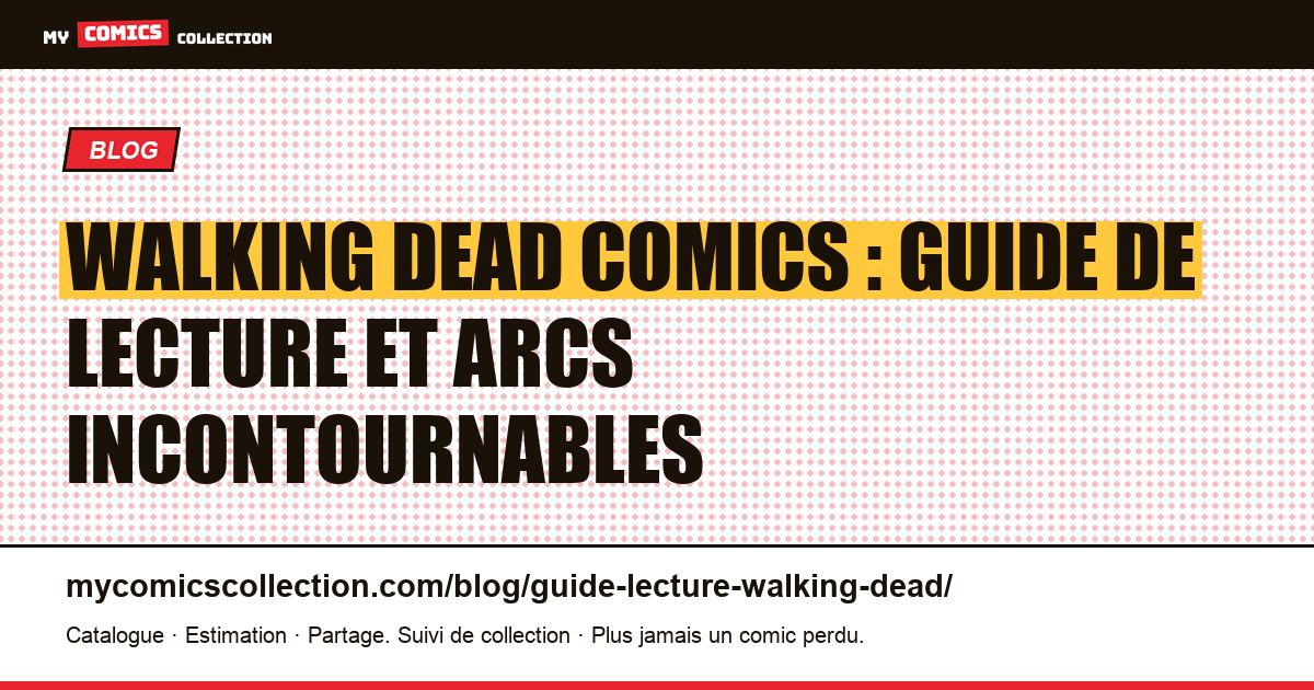 Guide de lecture The Walking Dead : singles, compendiums et arcs clés, illustration article