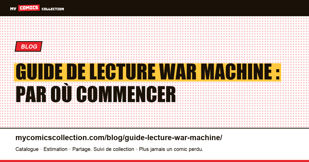 Guide de lecture War Machine : par où commencer — illustration article