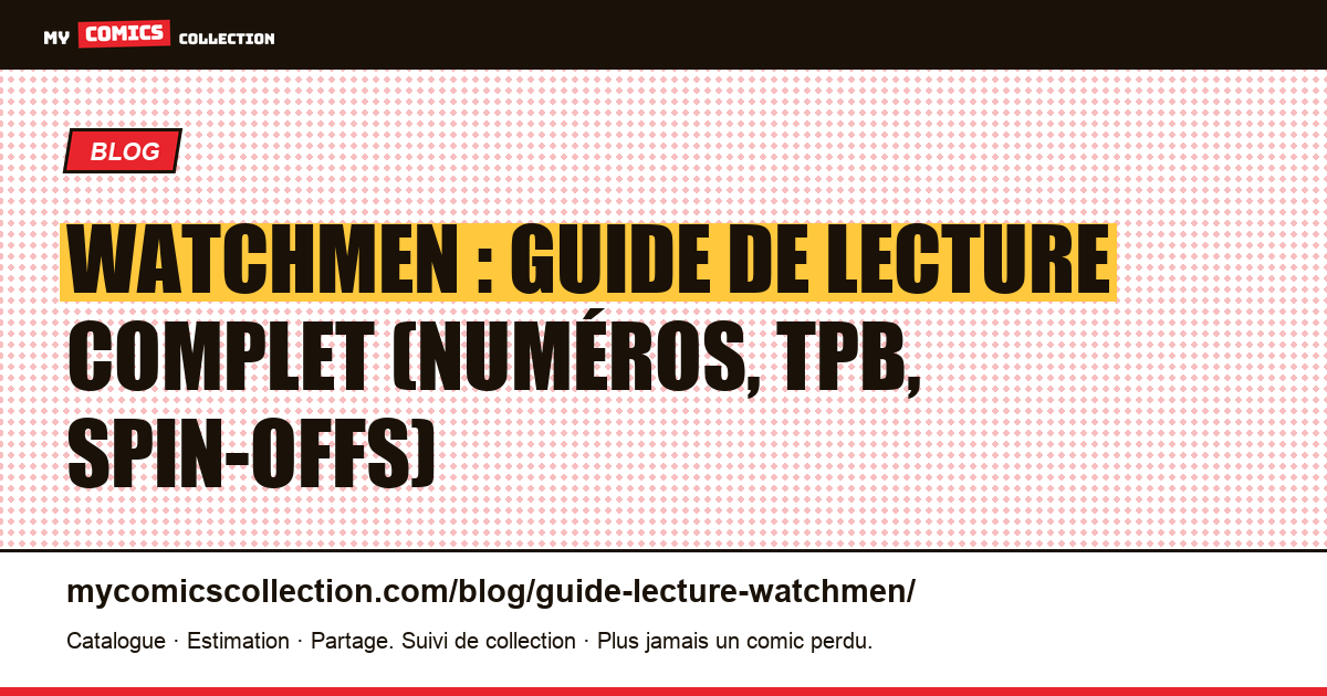Guide de lecture Watchmen : numéros, TPB, back-matter et spin-offs, illustration article